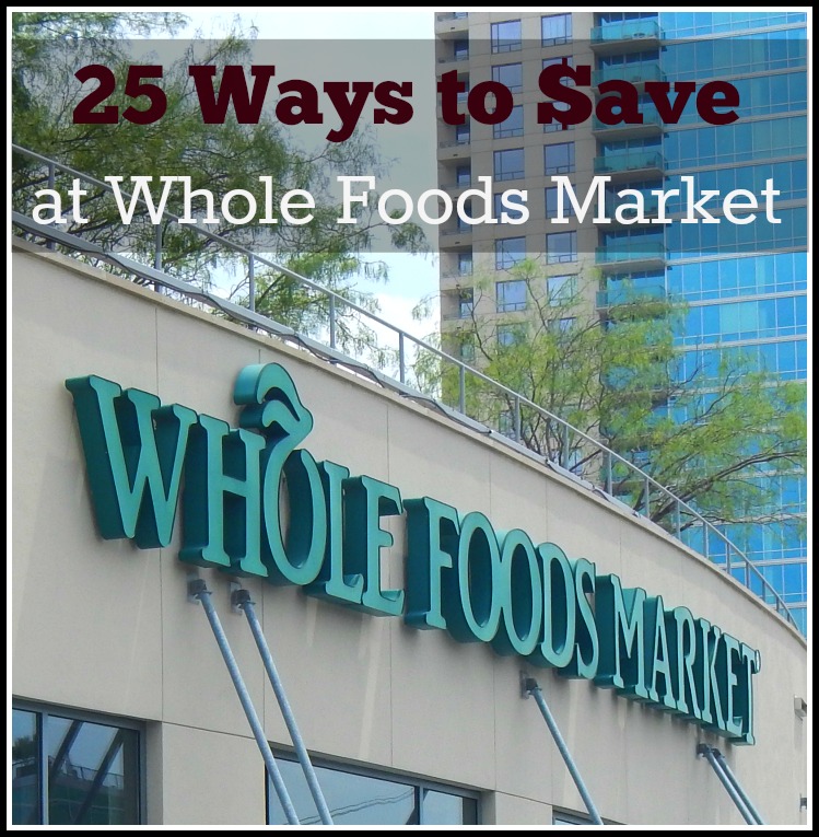 25 Ways to Save at Whole Foods Market