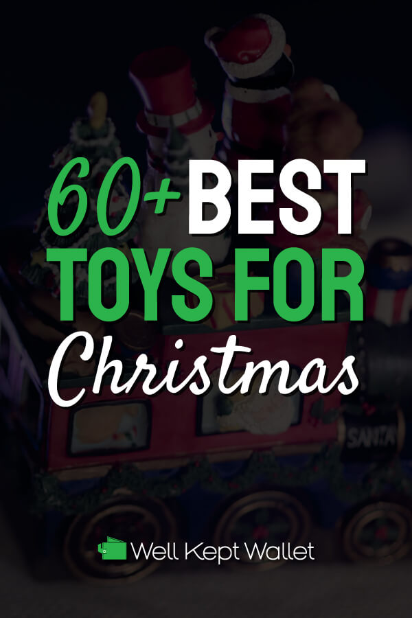 60+ Best Toys for Christmas Well Kept Wallet
