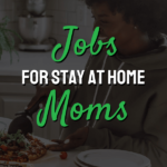 Jobs for Stay At Home Moms