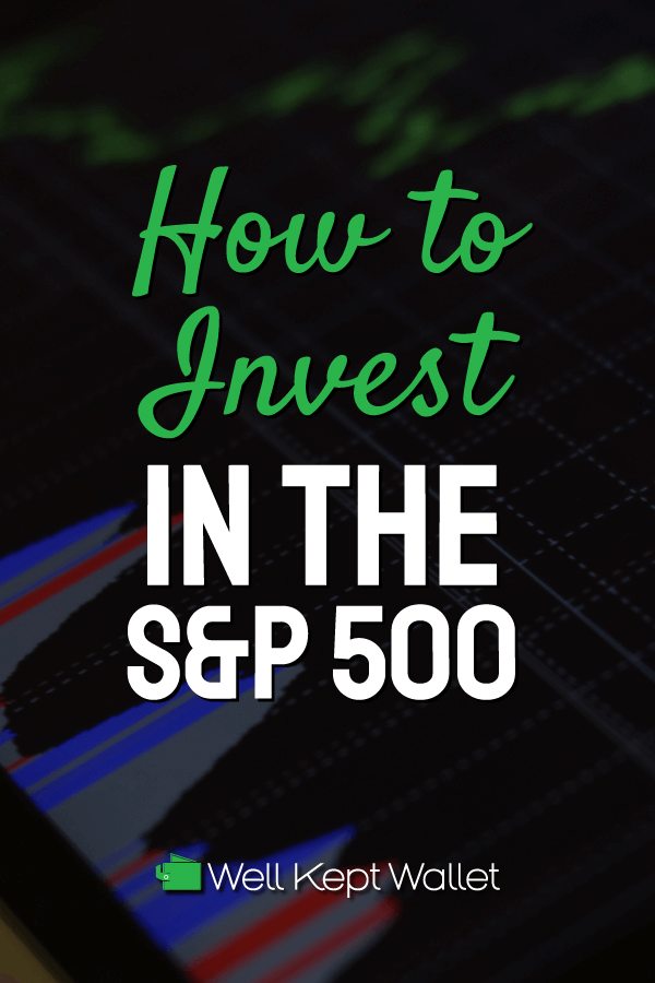 How To Invest In The S&P 500 in 2024 Well Kept Wallet