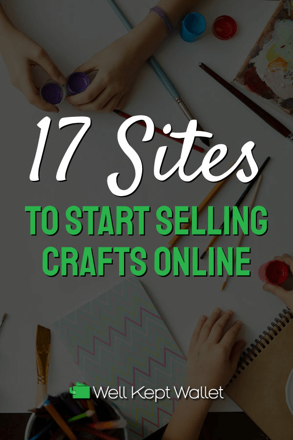 10 Sites to Start Selling Crafts Online in 2022 - Well Kept Wallet
