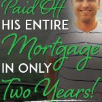 How he paid off his entire mortgage in only 2 year pinterest pin