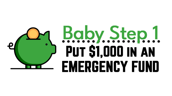 Baby Step 1 - put $1000 in an emergency fund