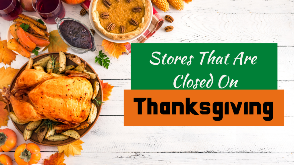 48 Stores That Are Closed on Thanksgiving Day (Updated 2021)