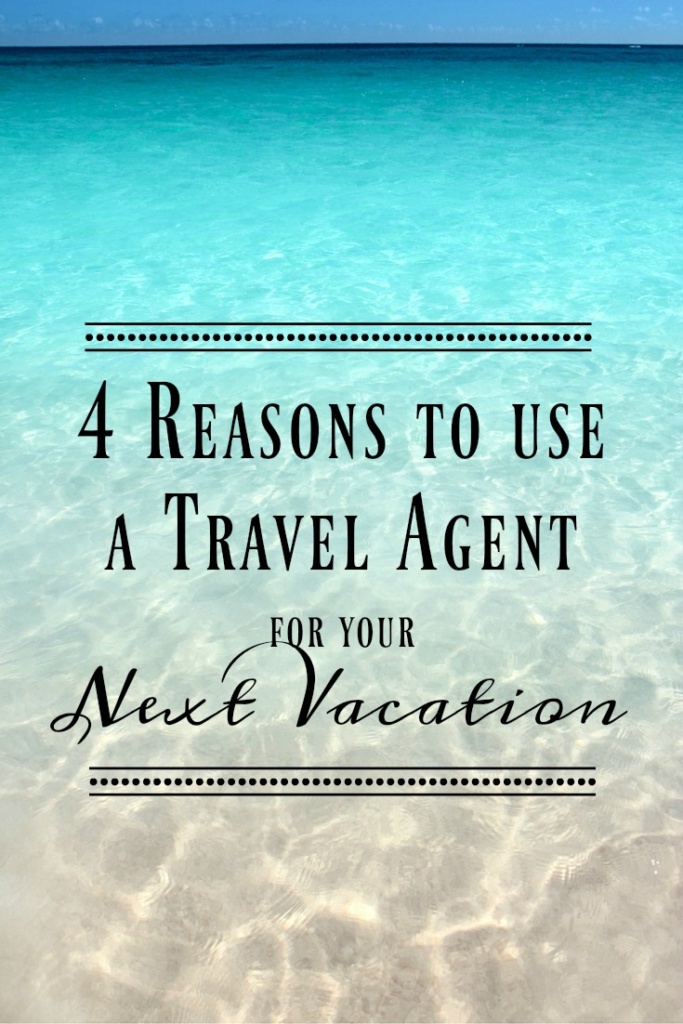 4 Reasons to Use a Travel Agent for your Next Vacation